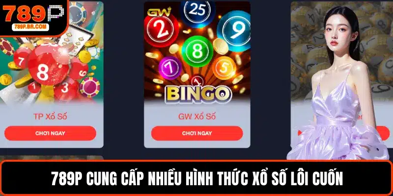 789P cung cấp nhiều hình thức xổ số lôi cuốn