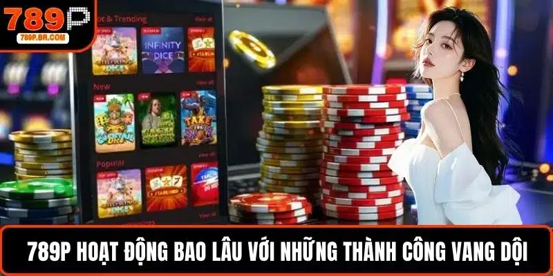 789P hoạt động bao lâu với những thành công vang dội