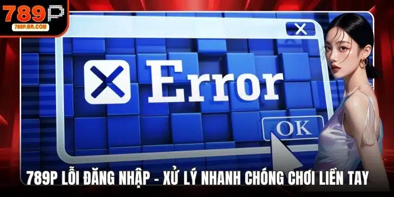 789P lỗi đăng nhập