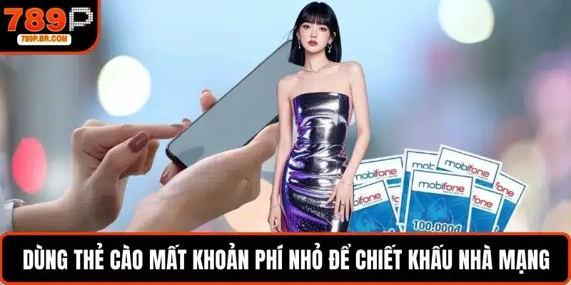 Dùng thẻ cào mất một khoản phí nhỏ để chiết khấu cho nhà mạng