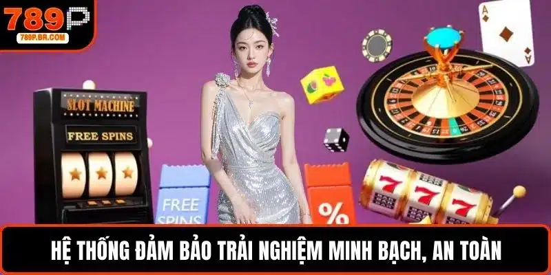 Hệ thống đảm bảo trải nghiệm minh bạch, an toàn cho hội viên