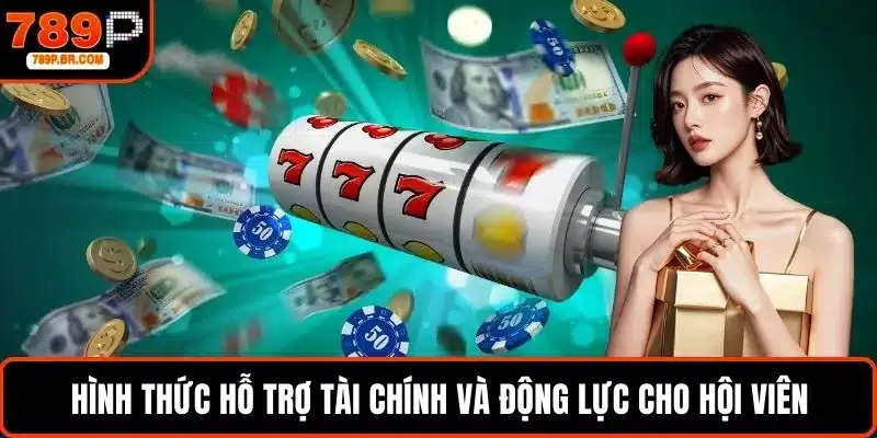 Hình thức hỗ trợ tài chính và động lực cho hội viên