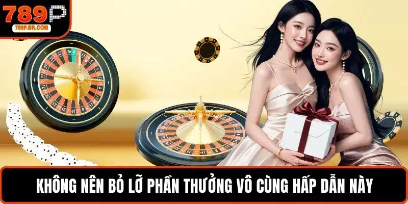 Không nên bỏ lỡ phần thưởng vô cùng hấp dẫn này