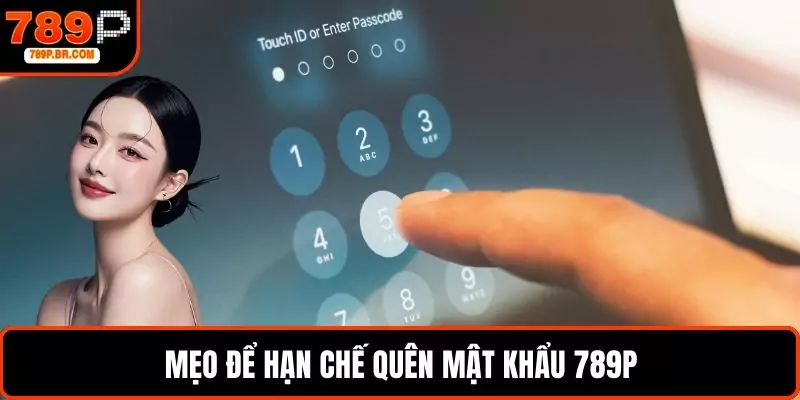 Mẹo để hạn chế quên mật khẩu 789P