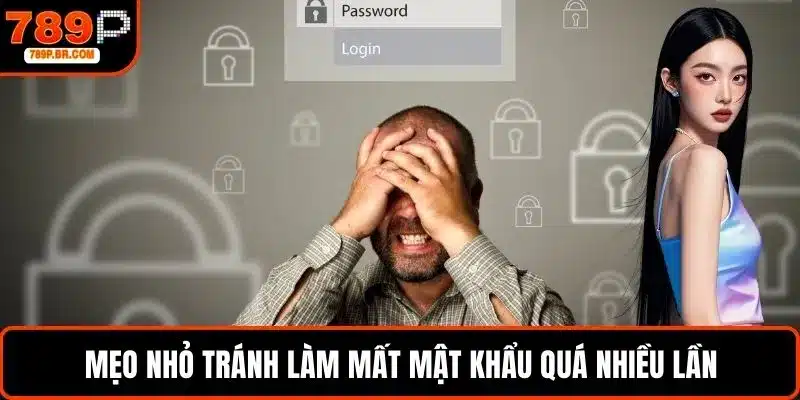 Mẹo nhỏ tránh làm mất mật khẩu quá nhiều lần