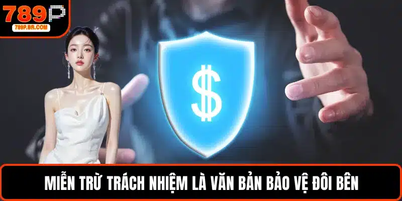 Miễn trừ trách nhiệm là văn bản bảo vệ đôi bên