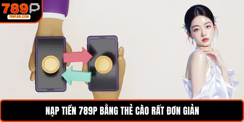 Nạp tiền 789P bằng thẻ cào rất đơn giản