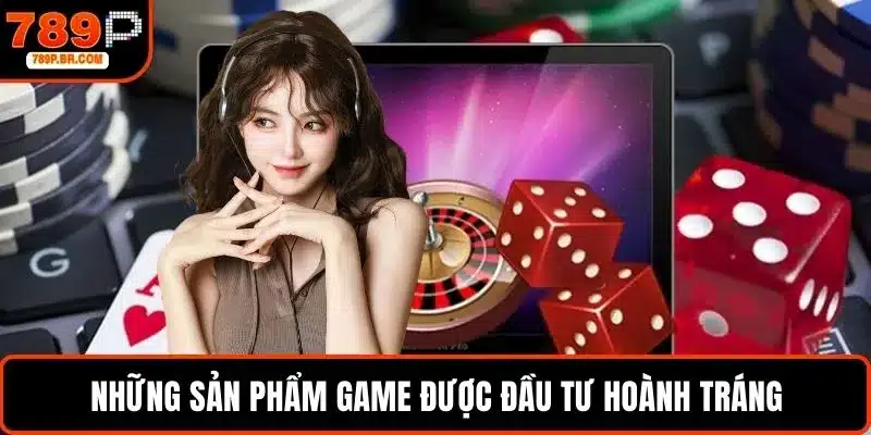 Những sản phẩm game được đầu tư hoành tráng, chất lượng